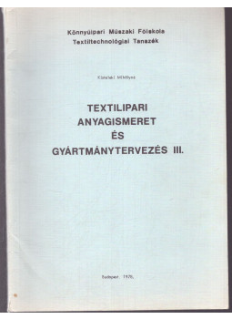 Kisteleki Mihályné - Textilipari anyagismeret és gyártmánytervezés III. Kisteleki Mihályné - Textilipari anyagismeret és gyártmánytervezés III., Budapest 1978 antikvár könyv