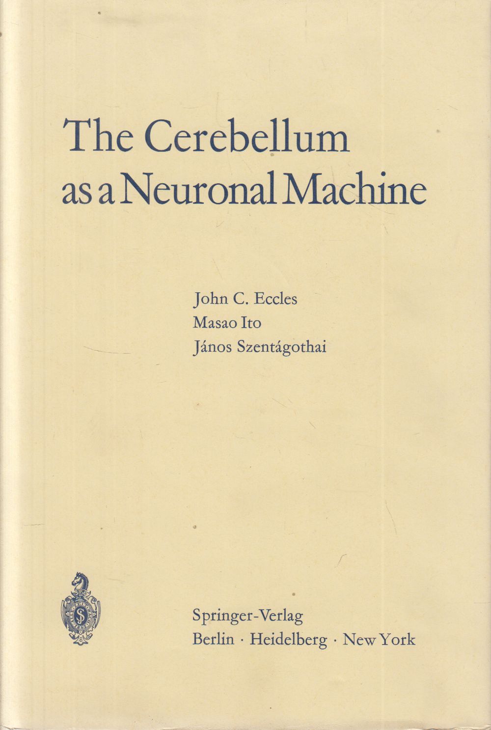 Eccles, J. C., Masao Ito, Szentágothai János - The Cerebellum as a Neuronal Machine Eccles, J. C., Masao Ito, Szentágothai János - The Cerebellum as a Neuronal Machine, Berlin-Heidelberg-New York 1967 antikvár könyv