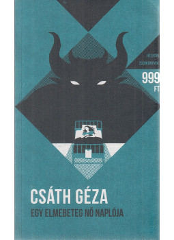 Csáth Géza - Egy elmebeteg nő naplója Csáth Géza - Egy elmebeteg nő naplója, Budapest 2015 antikvár könyv