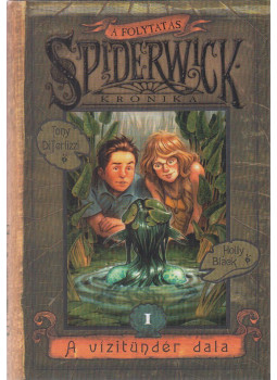 Holly Black, Tony DiTerlizzi - A vízitündér dala Holly Black, Tony DiTerlizzi - A vízitündér dala, Budapest 2008 antikvár könyv