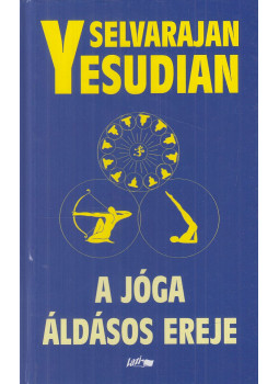 Selvarajan Yesudian - A jóga áldásos ereje Selvarajan Yesudian - A jóga áldásos ereje, Szeged 2005 antikvár könyv