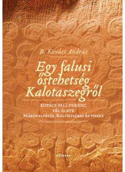 B. Kovács András - Egy falusi őstehetség Kalotaszegről B. Kovács András - Egy falusi őstehetség Kalotaszegről, null 2026 antikvár könyv