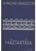 Szegedy-Maszák Aladárné (szerk.),Stumpf Károlyné - Magyar úriasszony háztartása