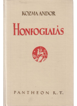 Kozma Andor - Honfoglalás Kozma Andor - Honfoglalás, Budapest 1925 antikvár könyv