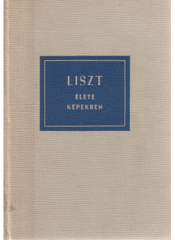 Szelényi István - Liszt Ferenc élete képekben Szelényi István - Liszt Ferenc élete képekben, Budapest 1961 antikvár könyv