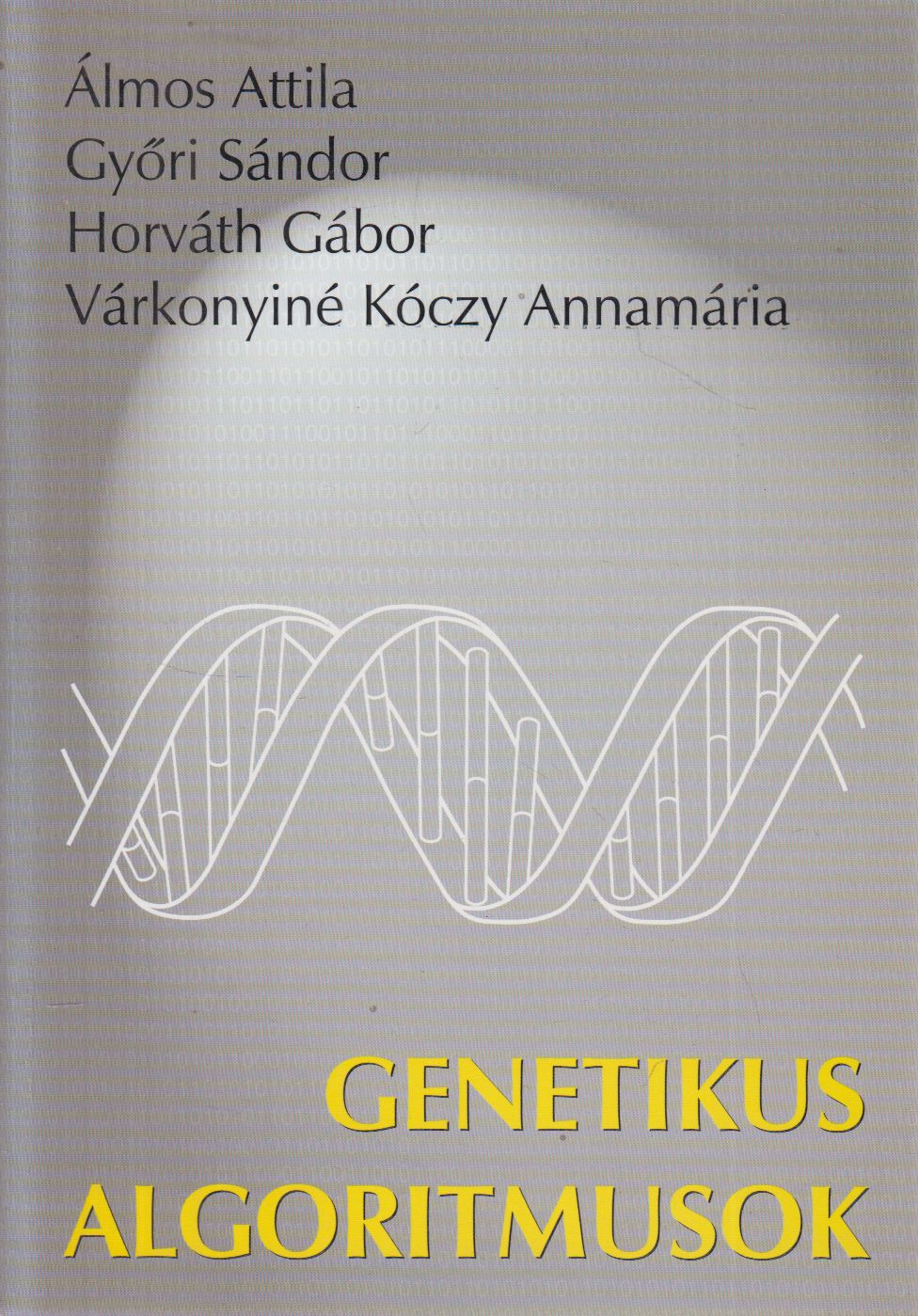 Álmos Attila,Győri Sándor,Horváth Gábor,Várkonyiné Kóczy Annamária - Genetikus algoritmusok