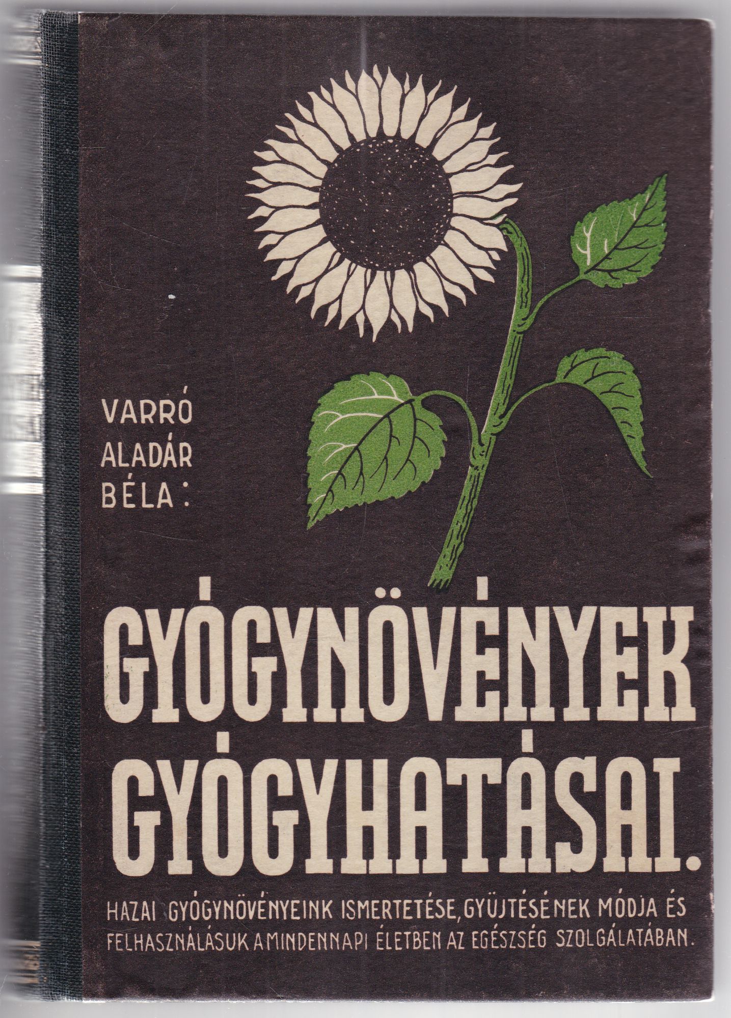 Varró Aladár Béla - Gyógynövények gyógyhatásai Varró Aladár Béla - Gyógynövények gyógyhatásai, Budapest 1941 antikvár könyv