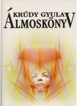 Krúdy Gyula - Álmoskönyv Krúdy Gyula - Álmoskönyv, Budapest 0 antikvár könyv