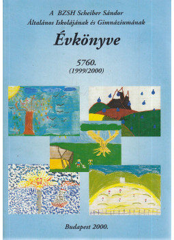 Ács Katalin (szerk.), Fonóné Sugár Sára (szerk.) - A BZSH Scheiber Sándor Gimnázium és Általános Iskola Évkönyve az 1999/2000. tanévről, az 5760. zsinagógai évről Ács Katalin (szerk.), Fonóné Sugár Sára (szerk.) - A BZSH Scheiber Sándor Gimnázium és Általános Iskola Évkönyve az 1999/2000. tanévről, az 5760. zsinagógai évről, Budapest 2000 antikvár könyv