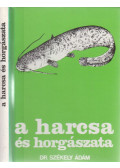 Dr. Székely Ádám - A harcsa és horgászata (dedikált)