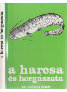 Dr. Székely Ádám - A harcsa és horgászata (dedikált) Dr. Székely Ádám - A harcsa és horgászata (dedikált), Budapest 1980 antikvár könyv