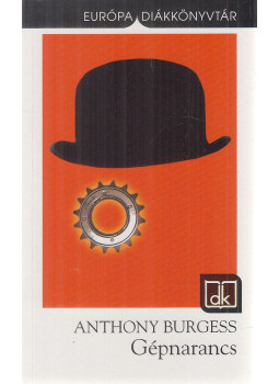 Anthony Burgess - Gépnarancs Anthony Burgess - Gépnarancs, Budapest 2012 antikvár könyv