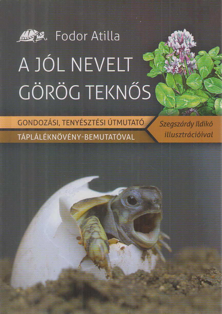 Fodor Attila - A jól nevelt görög teknős Fodor Attila - A jól nevelt görög teknős, Budapest 2015 antikvár könyv