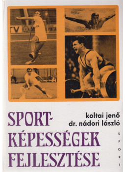 Koltai Jenő, Nádori László dr. - Sportképességek fejlesztése (dedikált) Koltai Jenő, Nádori László dr. - Sportképességek fejlesztése (dedikált), Budapest 1973 antikvár könyv