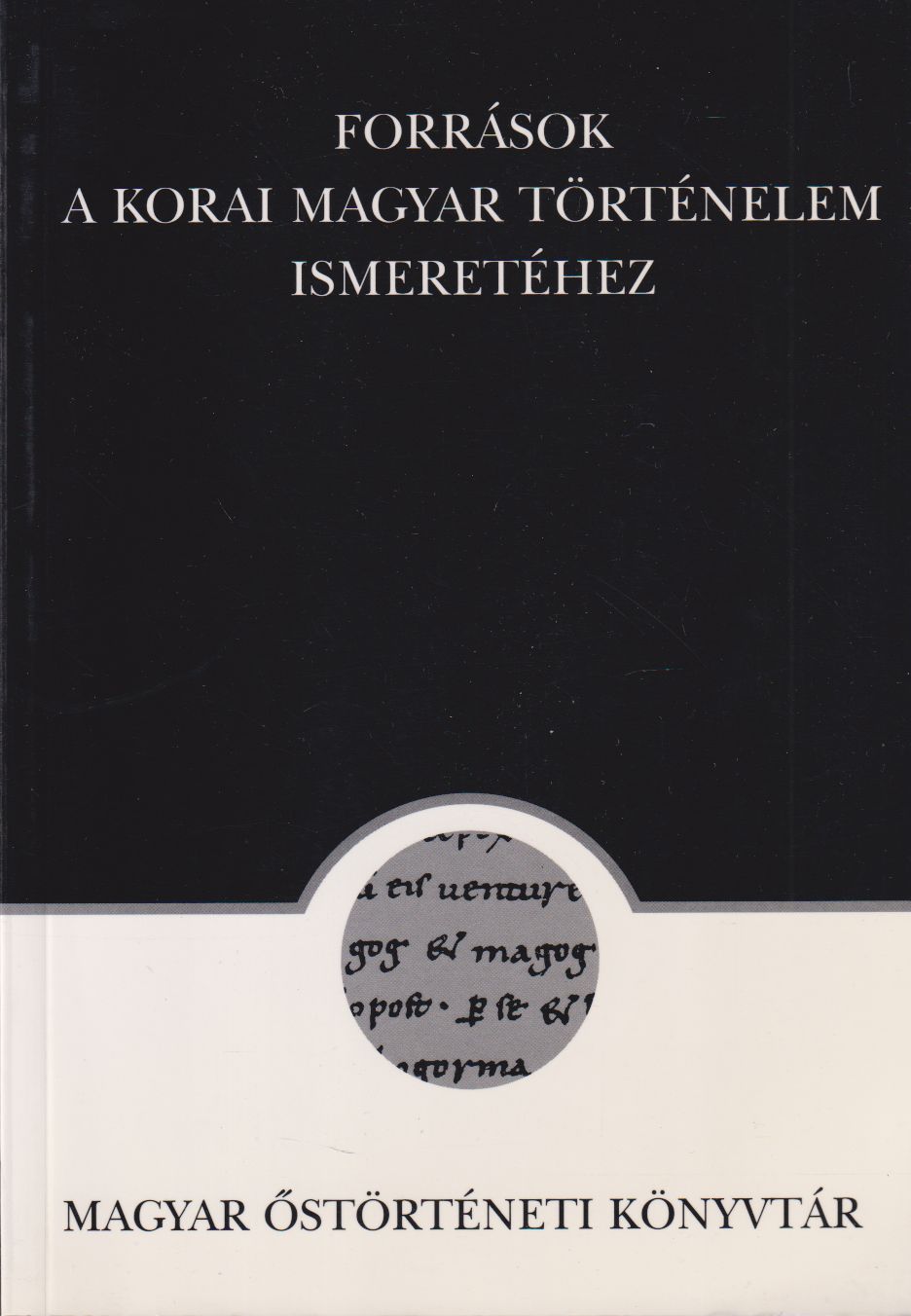 Róna-Tas András - Források a korai magyar történelem ismeretéhez Róna-Tas András - Források a korai magyar történelem ismeretéhez, Budapest 2001 antikvár könyv