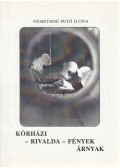 Némethné Pető Ilona - Kórházi - rivalda - fények árnyak (dedikált)