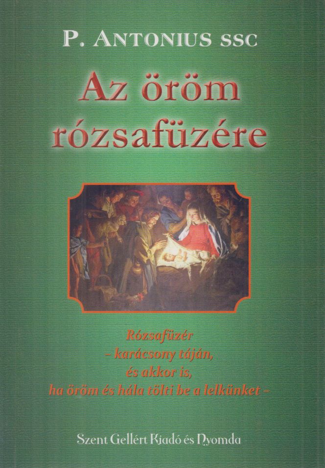 P. Antonius - Az öröm rózsafüzére P. Antonius - Az öröm rózsafüzére, Budapest 0 antikvár könyv