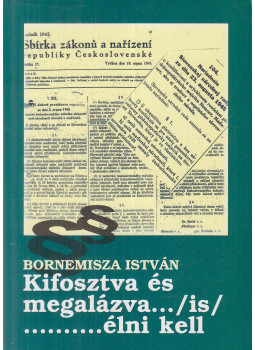 Bornemisza István - Kifosztva és megalázva (is) ....... élni kell Bornemisza István - Kifosztva és megalázva (is) ....... élni kell, Pozsony 1998 antikvár könyv