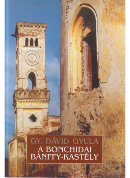 Gy. Dávid Gyula - A bonchidai bánffy-kastély Gy. Dávid Gyula - A bonchidai bánffy-kastély, Kolozsvár 2001 antikvár könyv