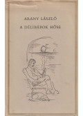Arany László - A délibábok hőse