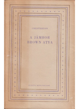 CHESTERTON, G.K. - A jámbor Brown atya CHESTERTON, G.K. - A jámbor Brown atya, Budapest 1958 antikvár könyv