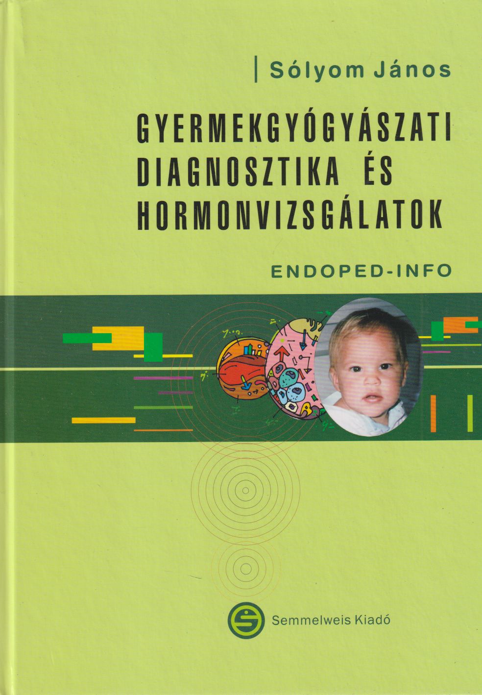 Dr. Sólyom János - Gyermekgyógyászati diagnosztika és hormonvizsgálatok Dr. Sólyom János - Gyermekgyógyászati diagnosztika és hormonvizsgálatok, Budapest 2012 antikvár könyv