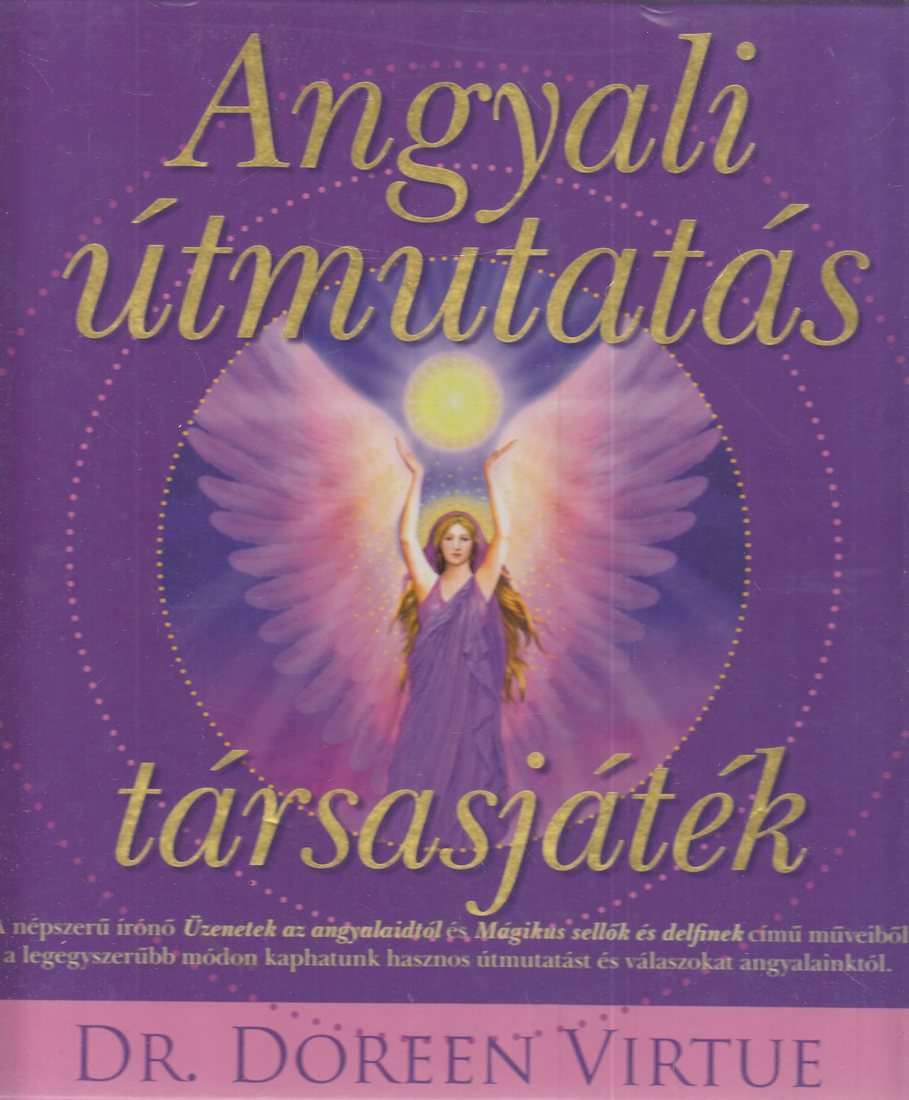 Dr. Doreen Virtue - Angyali útmutatás - könyv és társasjáték Dr. Doreen Virtue - Angyali útmutatás - könyv és társasjáték, Prága 2010 antikvár könyv