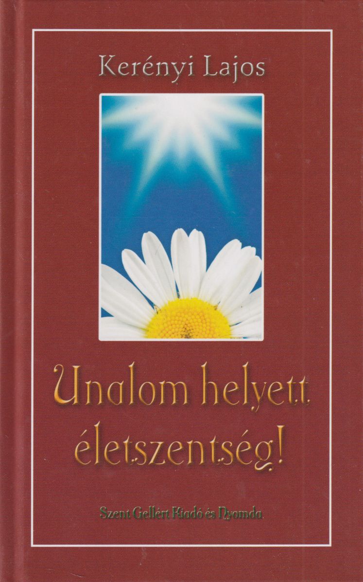 Kerényi Lajos atya - Unalom helyett életszentség! (dedikált) Kerényi Lajos atya - Unalom helyett életszentség! (dedikált), Budapest Ismeretlen antikvár könyv