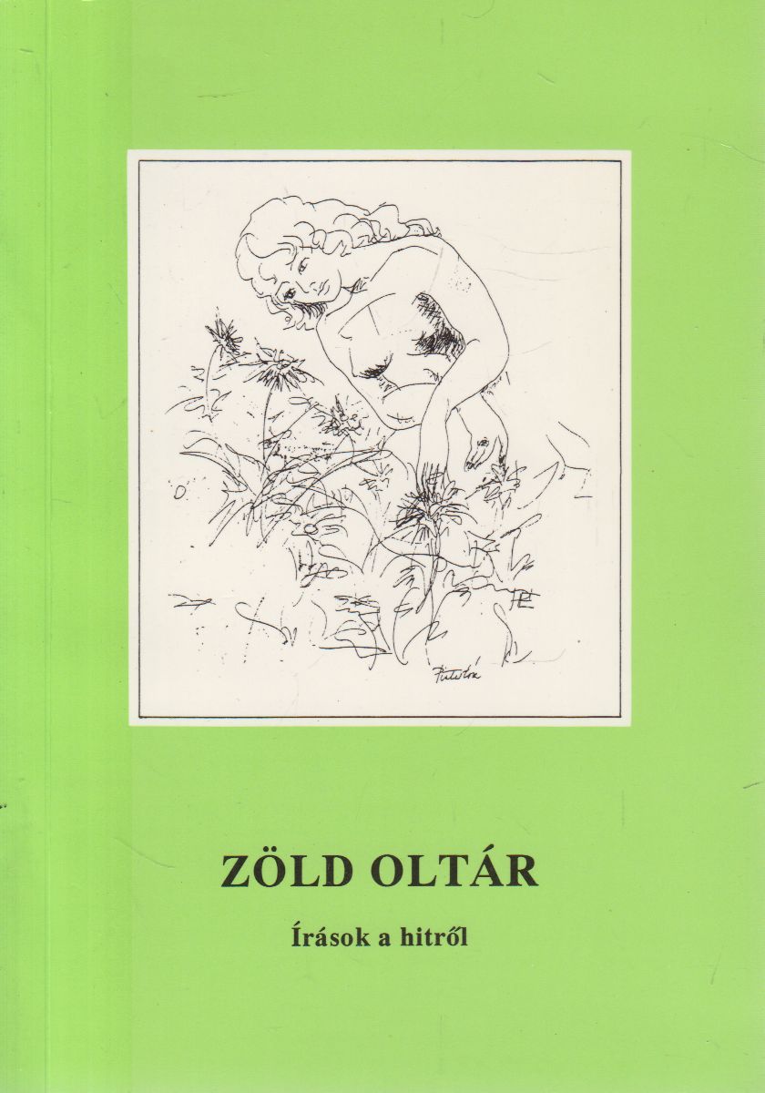 Dr. Györgypál Katalin (szerk.), Tárkányi Imre - Zöld oltár Dr. Györgypál Katalin (szerk.), Tárkányi Imre - Zöld oltár, Budapest 2000 antikvár könyv