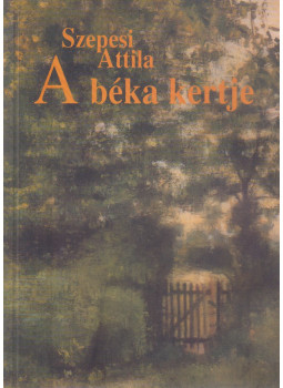 Szepesi Attila - A béka kertje (dedikált) Szepesi Attila - A béka kertje (dedikált), Budapest 2001 antikvár könyv