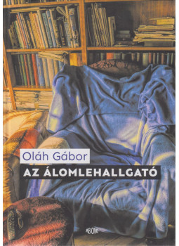 Oláh Gábor - Az álomlehallgató (dedikált) Oláh Gábor - Az álomlehallgató (dedikált), Budapest 2020 antikvár könyv