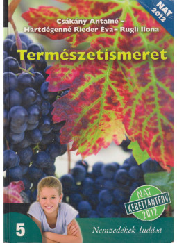 Csákány Antalné, Hartdégenné Rieder Éva, Rugli Ilona - Természetismeret 5. Csákány Antalné, Hartdégenné Rieder Éva, Rugli Ilona - Természetismeret 5., Budapest 2014 antikvár könyv