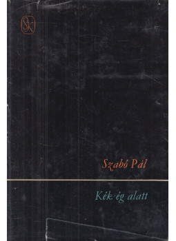 Szabó Pál - Kék ég alatt Szabó Pál - Kék ég alatt, Budapest 1963 antikvár könyv