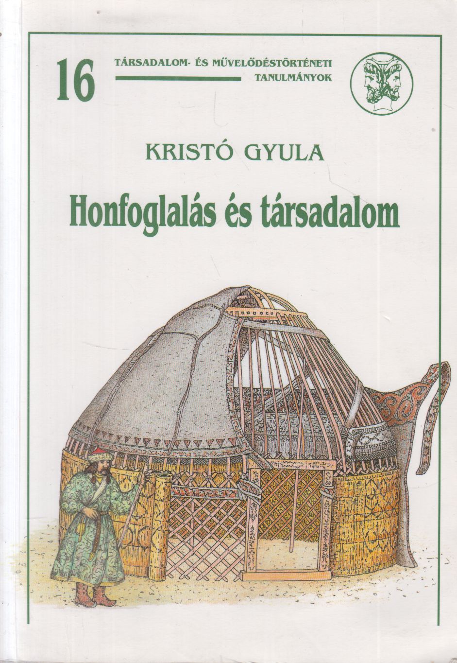 Kristó Gyula - Honfoglalás és társadalom Kristó Gyula - Honfoglalás és társadalom, Budapest 1996 antikvár könyv
