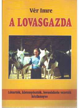 Vér Imre - A lovasgazda (dedikált) Vér Imre - A lovasgazda (dedikált), null 2004 antikvár könyv