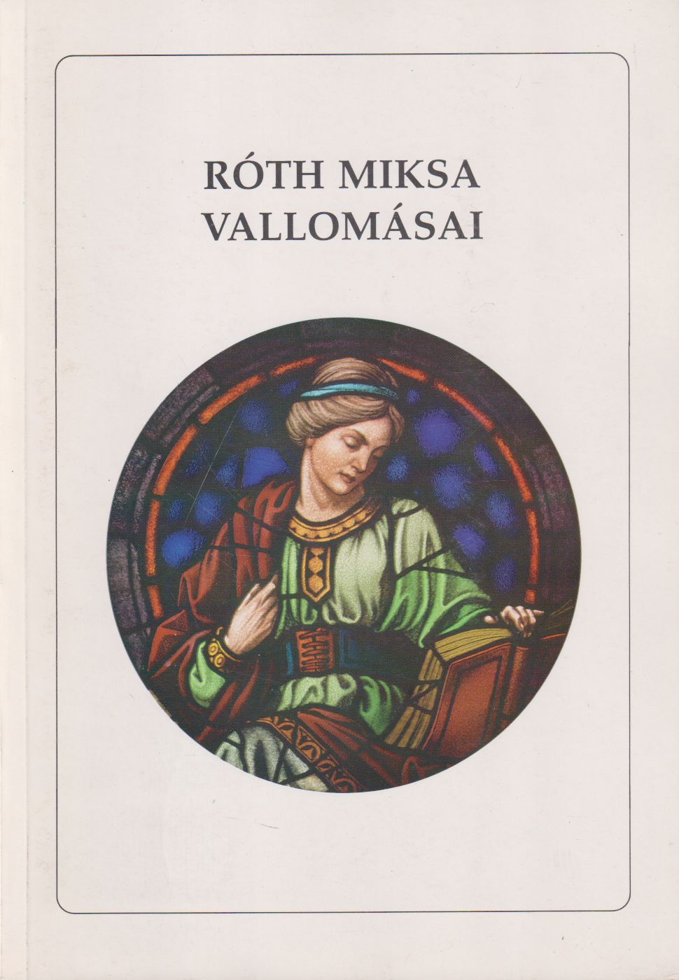 Büki Attila - Róth Miksa vallomásai / The confessions of Miksa Róth (reprint)