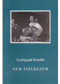 Györgypál Katalin - Nem ítélkezem (dedikált)