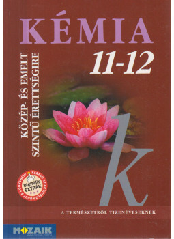 Dr. Rózsahegyi M., Dr. Siposné K. É., Horváth B. - Kémia 11-12. - Közép- és emelt szintű érettségire készülőknek Dr. Rózsahegyi M., Dr. Siposné K. É., Horváth B. - Kémia 11-12. - Közép- és emelt szintű érettségire készülőknek, Szeged 2019 antikvár könyv