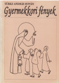 Türke András István  - Gyermekkori fények (aláírt)