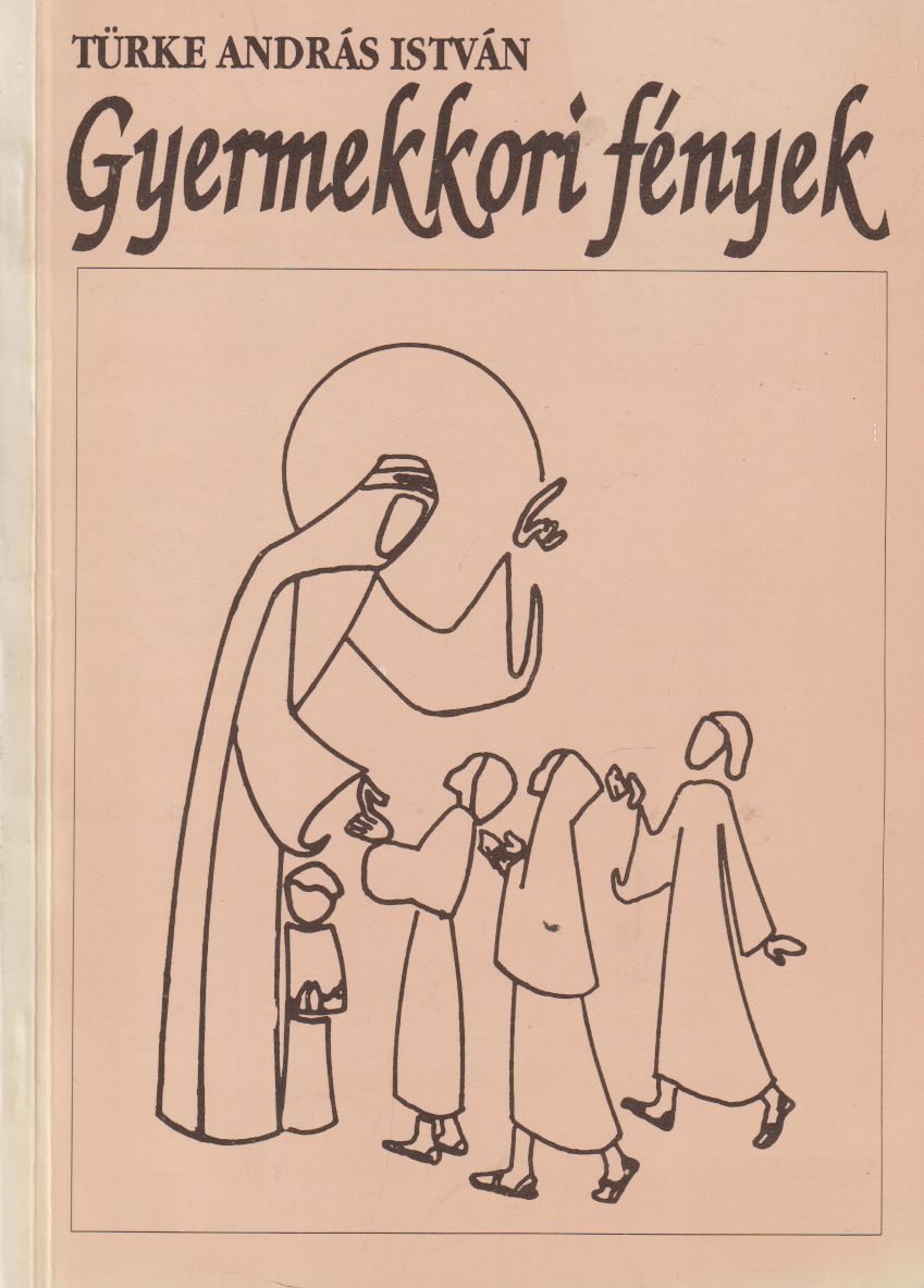 Türke András István - Gyermekkori fények (aláírt) Türke András István - Gyermekkori fények (aláírt), Budapest 1992 antikvár könyv