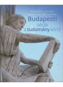 Hargittai István, HARGITTAI MAGDOLNA - Budapesti séták a tudomány körül (dedikált) Hargittai István, HARGITTAI MAGDOLNA - Budapesti séták a tudomány körül (dedikált), Budapest 2015 antikvár könyv