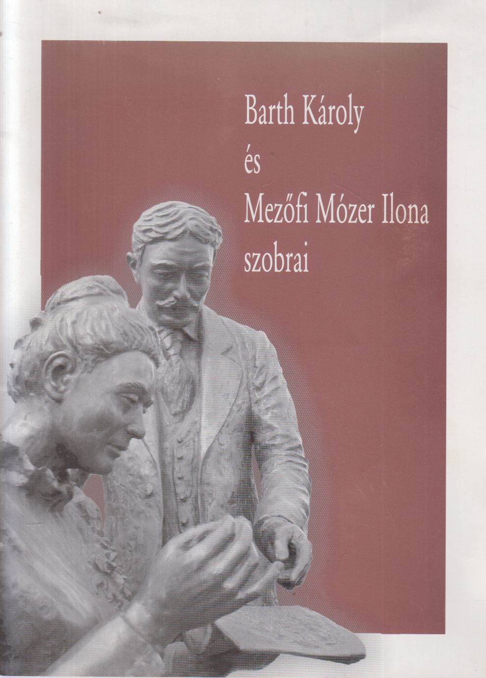 Szakál Aurél (szerk.), Szűcs Károly - Barth Károly és Mezőfi Mózer Ilona szobrai Szakál Aurél (szerk.), Szűcs Károly - Barth Károly és Mezőfi Mózer Ilona szobrai, null 0 antikvár könyv