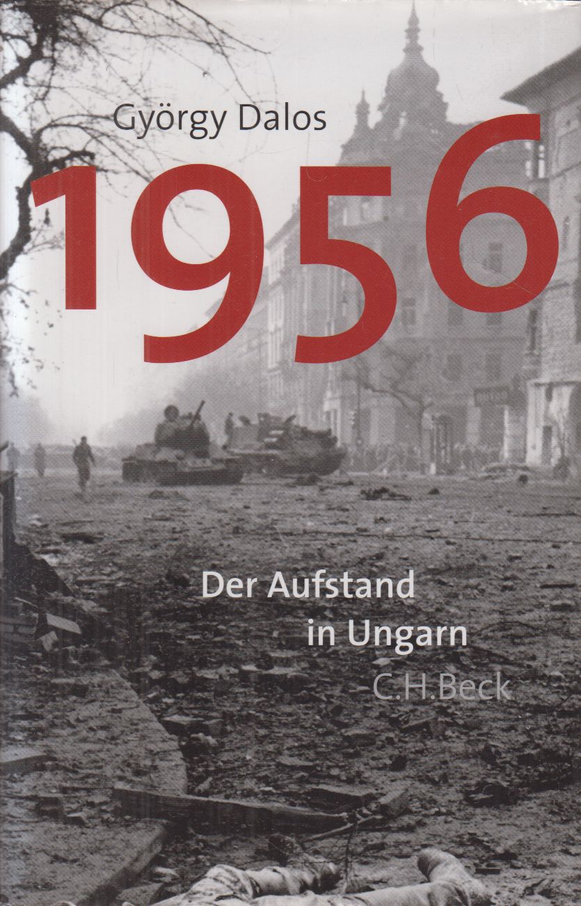 Dalos György - 1956 - Der Aufstand in Ungarn Dalos György - 1956 - Der Aufstand in Ungarn, München 2006 antikvár könyv