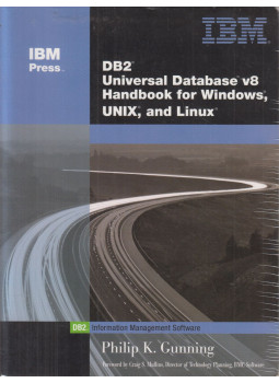 Philip K. Gunning - DB2 Universal Database V8 Handbook for Windows, UNIX, and Linux Philip K. Gunning - DB2 Universal Database V8 Handbook for Windows, UNIX, and Linux, New Jersey 2003 antikvár könyv