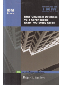 Roger E. Sanders - DB2 Universal Database V8.1 Certificaiton Exam 703 Study Guide Roger E. Sanders - DB2 Universal Database V8.1 Certificaiton Exam 703 Study Guide, null 2004 antikvár könyv