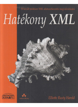 Elliotte Rusty Harold - Hatékony XML Elliotte Rusty Harold - Hatékony XML, Budapest 2006 antikvár könyv