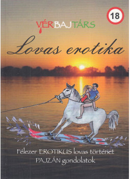Vér Imre - Lovas erotika (dedikált) Vér Imre - Lovas erotika (dedikált), Budapest 2017 antikvár könyv