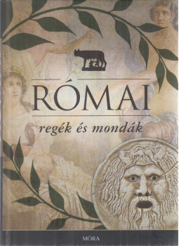 Boronkay Iván - Római regék és mondák Boronkay Iván - Római regék és mondák, Budapest 2013 antikvár könyv