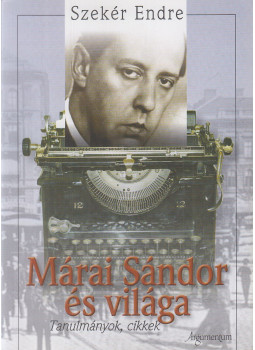 Szekér Endre - Márai Sándor és világa Szekér Endre - Márai Sándor és világa, Budapest 2010 antikvár könyv