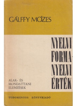 Gálffy Mózes - Nyelvi forma - Nyelvi érték Gálffy Mózes - Nyelvi forma - Nyelvi érték, Bukarest 1972 antikvár könyv